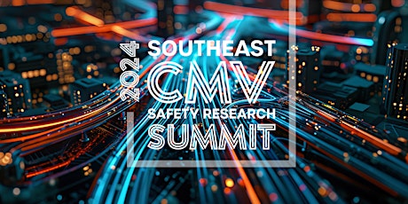 Southeast Commercial Motor Vehicle Safety Research Summit 2024