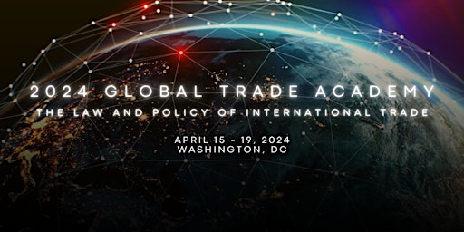 Global Trade Academy 2024 - The Law and Policy of International Trade primary image