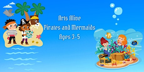Arts Alive "Pirates and Mermaids" Ages 3-5