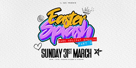 EasterSplash Pt.3 | BANK HOLIDAY SPECIAL