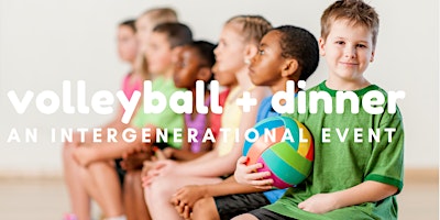 Intergenerational Volleyball Night + Dinner primary image