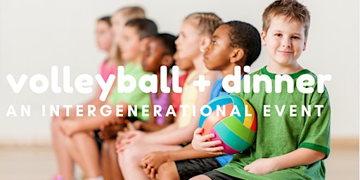 Intergenerational Volleyball Night + Dinner primary image