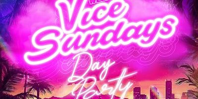 Primaire afbeelding van #ViceSunday Day Party FREE w/RSVP Each & Every Sunday 5pm-10pm w/DJ CASPER