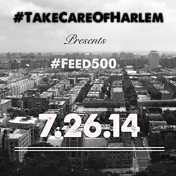 #TakeCareOfHarlem Presents #Feed500