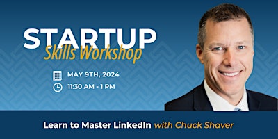 Startup Skills Workshop : Learn to Master LinkedIn with Chuck Shaver primary image