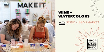 Imagen principal de Wine & Watercolors with Shop Made in DC (Union Market Location)