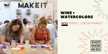 Wine & Watercolors with Shop Made in DC (Union Market Location)