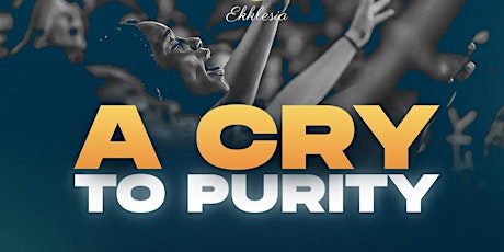 A CRY TO PURITY