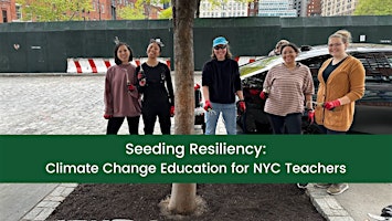 Primaire afbeelding van Seeding Resiliency: Climate Change Education for NYC Public School Teachers