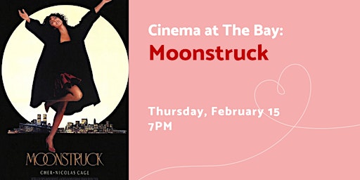 Imagem principal do evento Cinema at The Bay: Moonstruck