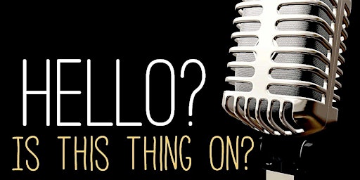 Immagine principale di HELLO, IS THIS MIC ON? - Medford 