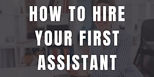 Imagem principal do evento How to Hire Your First Virtual Assistant