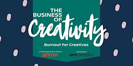The Business of Creativity: Burnout for Creatives primary image