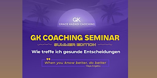 GK Coaching  Seminar - Wie treffe ich gesunde Entscheidungen primary image