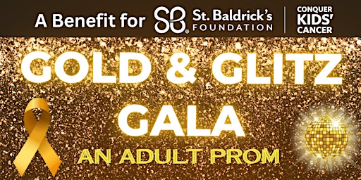 Imagen principal de Gold & Glitz Gala (An Adult Prom) A benefit night for St Baldrick’s.