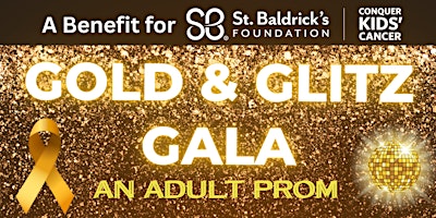 Primaire afbeelding van Gold & Glitz Gala (An Adult Prom) A benefit night for St Baldrick’s.