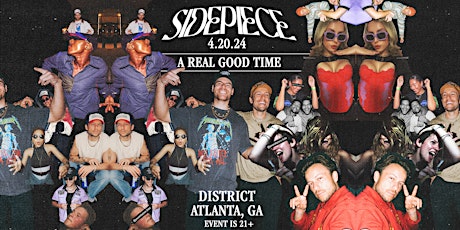 SIDEPIECE | Saturday April 20th 2024 | District Atlanta