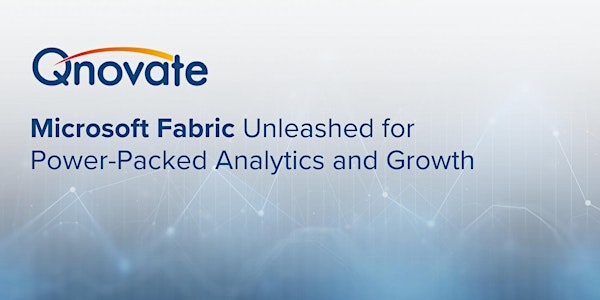 Microsoft Fabric Unleashed for Power-Packed Analytics and Growth