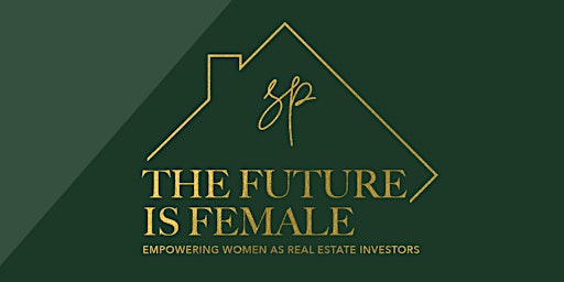 Imagem principal do evento The Future is Female - Empowering Women as Real Estate Investors