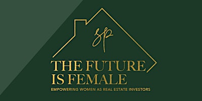 The Future is Female - Empowering Women as Real Estate Investors primary image