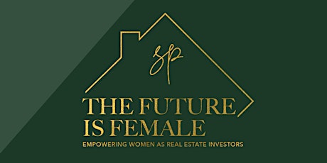 The Future is Female - Empowering Women as Real Estate Investors