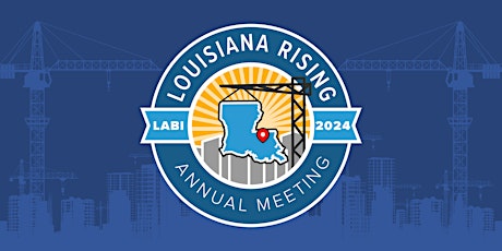 Hauptbild für LABI 2024 Annual Meeting presented by Cajun Industries, LLC