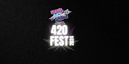 Bang Bang Vape & Space Out Smoke Amarillo Presents Amarillo's 420 Fest 2024 primary image