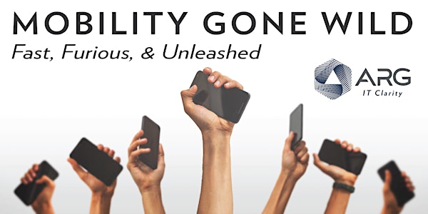 Mobility Gone Wild: Fast, Furious, & Unleashed Webinar