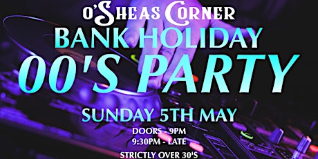Bank Holiday 00's Party @ The Loft Venue, OSheas Corner