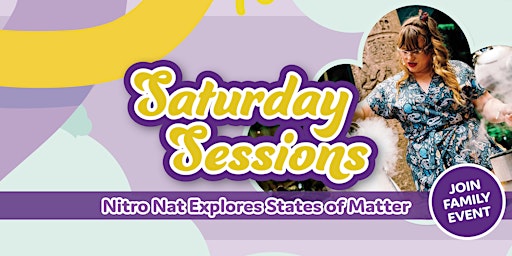 Immagine principale di Saturday Sessions: Nitro Nat Explores States of Matter 