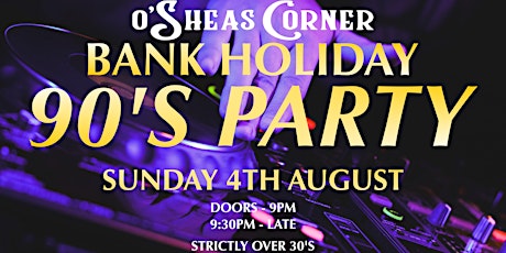 Bank Holiday 90's Party @ The Loft Venue, OSheas Corner