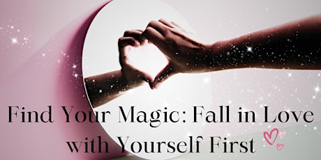 Find Your Magic: Fall in Love with Yourself First -New Braunfels