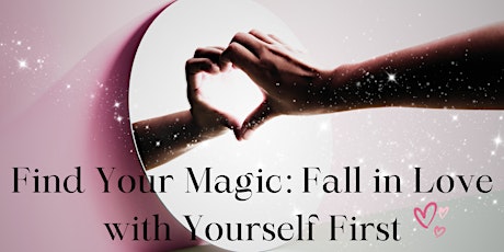 Find Your Magic: Fall in Love with Yourself First -San Antonio