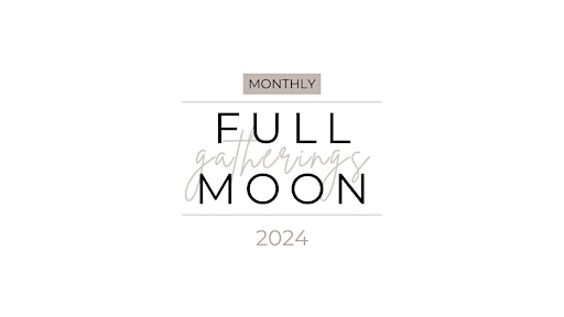 Collection image for MONTHLY: FULL MOON Gatherings
