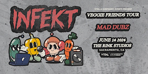 Primaire afbeelding van INFEKT - VEGGIE FRIENDS TOUR - The Rink @ Sacramento, CA