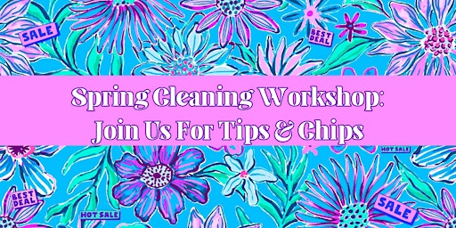 REPLAY! Spring Cleaning Workshop:  Join Us For Tips & Chips primary image