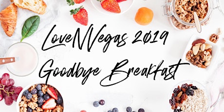 LoveNVegas 2019 Goodbye Breakfast