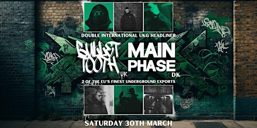 Image principale de Bullet Tooth (UK) & Main Phase (DK) • UKG Double Headliner!