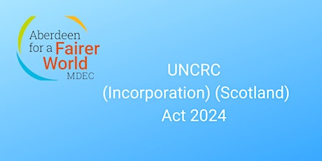 UNCRC (Incorporation) (Scotland) Act 2024: What does it mean for me?