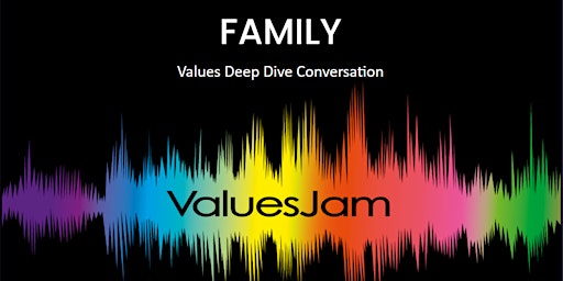 Immagine principale di FAMILY VALUESJAM DEEPDIVE CONVERSATION 