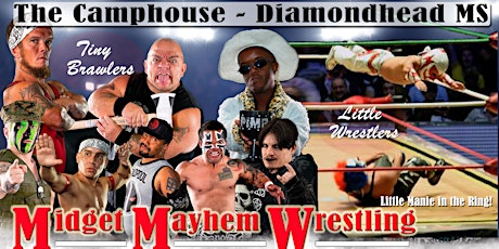 Midget Mayhem / Little Mania Wrestling Goes Wild!  Diamondhead, MS 18+