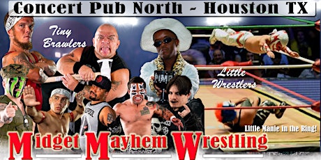 Midget Mayhem / Little Mania Wrestling Goes Wild!  Houston TX 18+