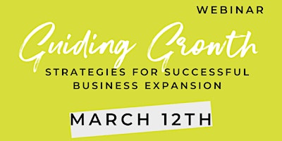 Guiding Growth: Strategies for Successful Business Expansion Webinar