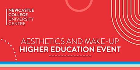 Aesthetics and Make-Up Higher Education Event primary image