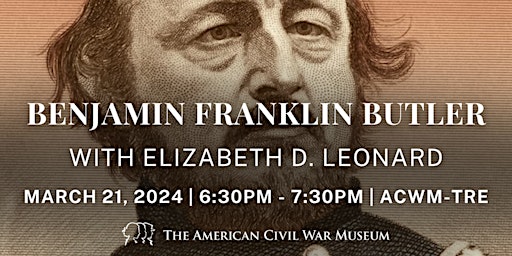Benjamin Franklin Butler: A Noisy, Fearless Life with Dr. Elizabeth Leonard primary image