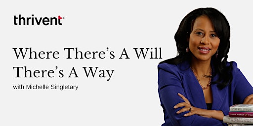 Imagem principal do evento Where There's A Will There's A Way with Michelle Singletary