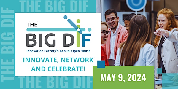 The Big DiF - Innovation Factory's Open House & Client Showcase