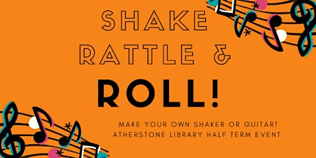 Shake Rattle & Roll Half Term event @ Atherstone Library primary image
