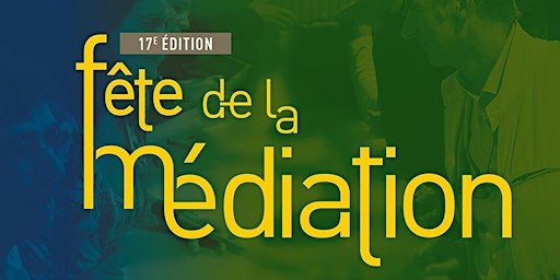 Imagem principal do evento Fête de la médiation | 17ème édition