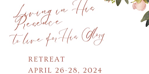 "Living in His Presence"  Women's Retreat, April  26-28, 2024 primary image